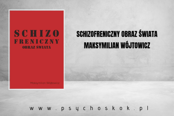 Schizofreniczny obraz świata